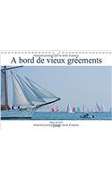 A Bord De Vieux Greements 2018: Embarquez a Bord De Vieux Greements(Calvendo Mobilite)