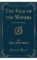 The Face of the Waters: A Tale of the Mutiny (Classic Reprint)