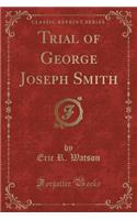 Trial of George Joseph Smith (Classic Reprint): (English)