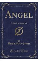 Angel: A Sketch in Indian Ink (Classic Reprint)