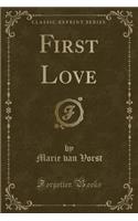 First Love (Classic Reprint): (English)