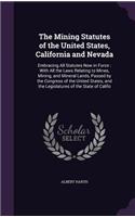 The Mining Statutes of the United States, California and Nevada
