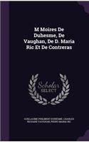 M Moires de Duhesme, de Vaughan, de D. Maria Ric Et de Contreras