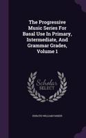 The Progressive Music Series For Basal Use In Primary, Intermediate, And Grammar Grades, Volume 1