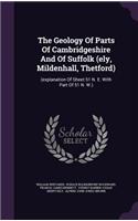 The Geology Of Parts Of Cambridgeshire And Of Suffolk (ely, Mildenhall, Thetford)