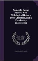Anglo-Saxon Reader, With Philological Notes, a Brief Grammar, and a Vocabulary [microform]