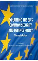 Explaining the EU's Common Security and Defence Policy