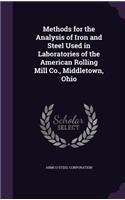 Methods for the Analysis of Iron and Steel Used in Laboratories of the American Rolling Mill Co., Middletown, Ohio