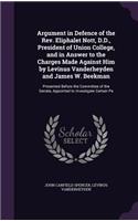 Argument in Defence of the Rev. Eliphalet Nott, D.D., President of Union College, and in Answer to the Charges Made Against Him by Levinus Vanderheyden and James W. Beekman