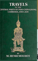 Travels in the Central Parts of Indo-China: Siam, Cambodia, and Laos, During the Years 1858, 1859, and 1860.