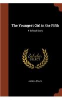 The Youngest Girl in the Fifth: A School Story