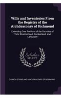 Wills and Inventories From the Registry of the Archdeaconry of Richmond