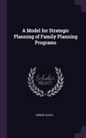 Model for Strategic Planning of Family Planning Programs