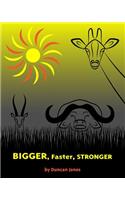 Bigger, Faster, Stronger