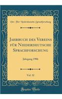 Jahrbuch Des Vereins FÃ¼r Niederdeutsche Sprachforschung, Vol. 32: Jahrgang 1906 (Classic Reprint)
