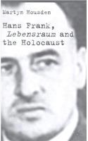 Hans Frank: Lebensraum and the Holocaust