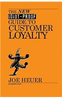 The New Idiot-Proof Guide To Customer Loyalty