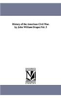 History of the American Civil War. by John William Draper.Vol. 3