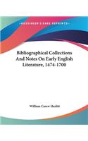 Bibliographical Collections And Notes On Early English Literature, 1474-1700