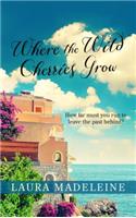 Where the Wild Cherries Grow: A Novel of the South of France