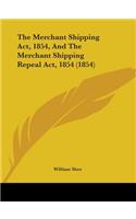 Merchant Shipping Act, 1854, And The Merchant Shipping Repeal Act, 1854 (1854)