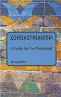 Zoroastrianism: A Guide for the Perplexed