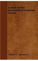 A Study Of The Argonautica Of Valerius Flaccus