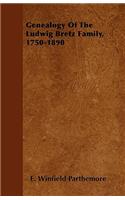 Genealogy Of The Ludwig Bretz Family, 1750-1890