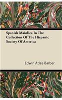 Spanish Maiolica In The Collection Of The Hispanic Society Of America