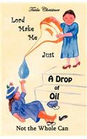 Lord Make Me Just a Drop of Oil