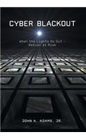 Cyber Blackout: When the Lights Go Out -- Nation at Risk