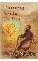 Turning Aside To See: (English)