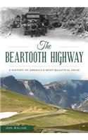 Beartooth Highway: A History of America's Most Beautiful Drive