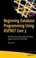 Beginning Database Programming Using Asp.Net Core 3 : With Mvc, Razor Pages, Web Api, Jquery, Angular, Sql Server, And Nosql