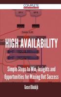 High Availability - Simple Steps to Win, Insights and Opportunities for Maxing Out Success