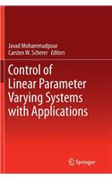 Control of Linear Parameter Varying Systems with Applications