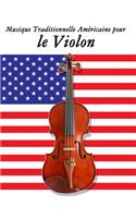 Musique Traditionnelle Américaine pour le Violon: 10 Chansons Patriotiques des États-Unis