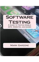 Software Testing: A Guide to Testing Mobile Apps, Websites, and Games