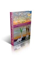 The Power of Essential Oils: Everything You Need to Know about Essential Oils: Everything You Need to Know about Essential Oils