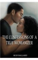 The Confessions of a True Womanizer