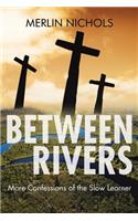 Between Rivers