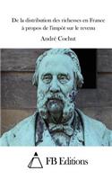 De la distribution des richesses en France à propos de l'impôt sur le revenu