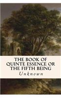 The Book of Quinte Essence or The Fifth Being