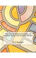 The Art of Money Getting, or Golden Rules for Making Money