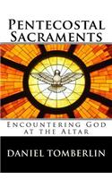 Pentecostal Sacraments - Revised Edition