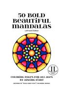 50 Bold Beautiful Mandalas - Left-Hand Edition: Coloring Pages for All Ages: Coloring Pages for All Ages