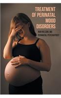 Treatment of Perinatal Mood Disorders