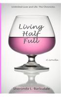Living Half Full