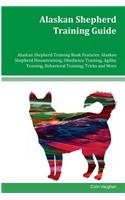 Alaskan Shepherd Training Guide Alaskan Shepherd Training Book Features: Alaskan Shepherd Housetraining, Obedience Training, Agility Training, Behavioral Training, Tricks and More