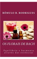 OS Florais de Bach - Equilibrio E Harmonia Atraves Das Essencias